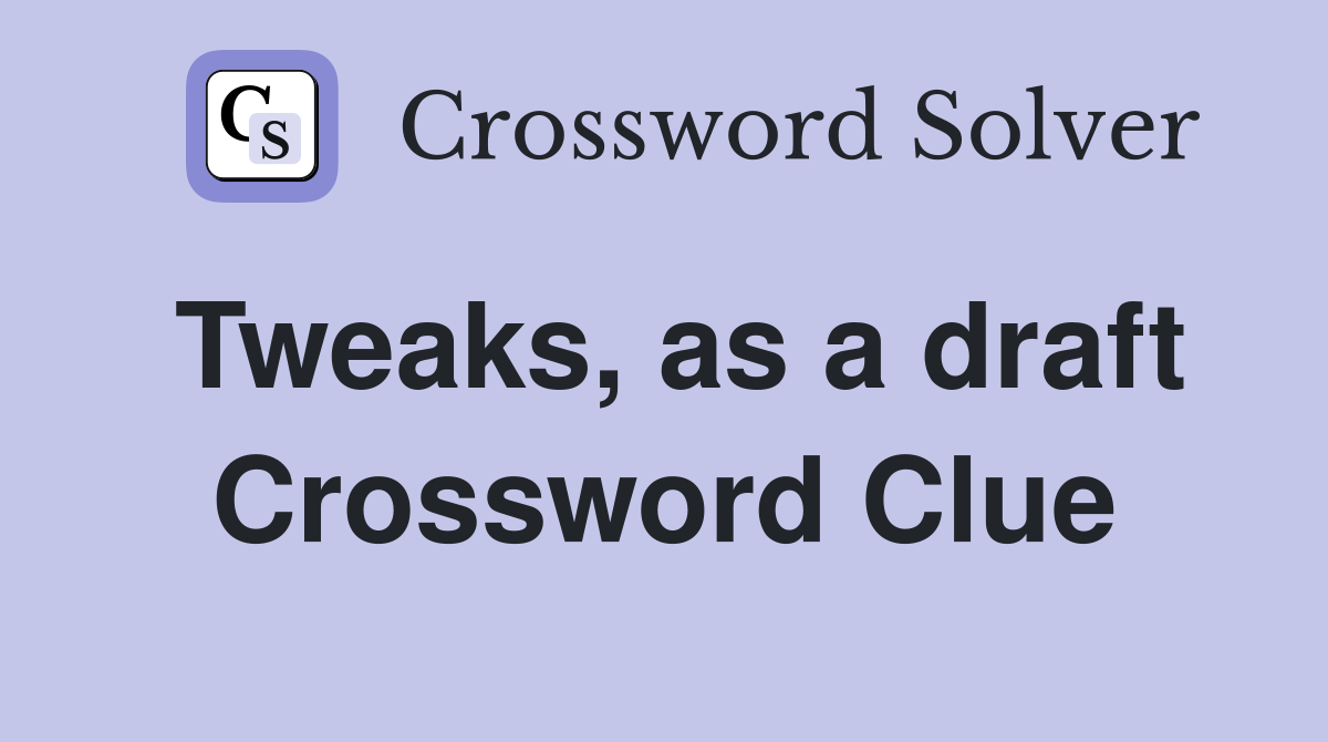 Tweaks, as a draft - Crossword Clue Answers - Crossword Solver